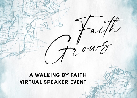 Faith Grows – A Walking by Faith Virtual Speaker Event | Walking By Faith